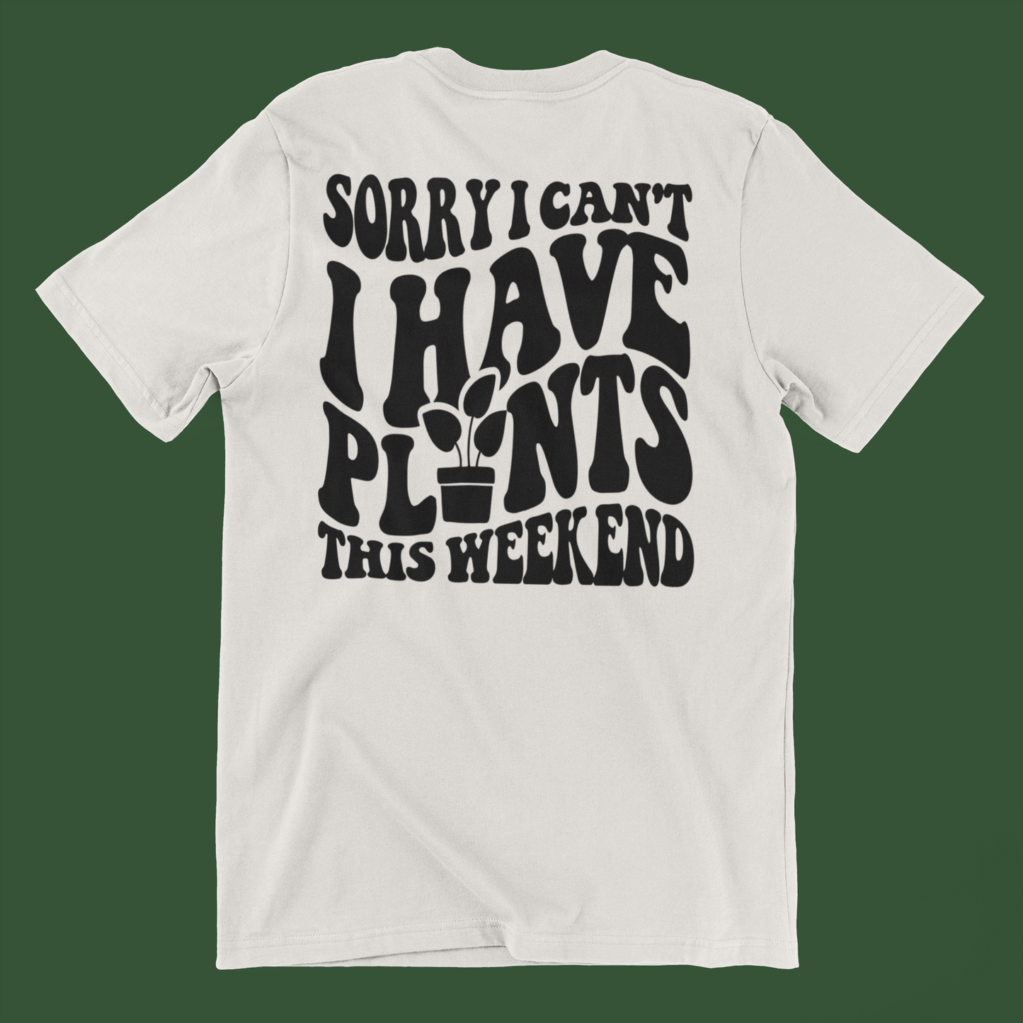 I Have Plants This Weekend Plant Parent T Shirt